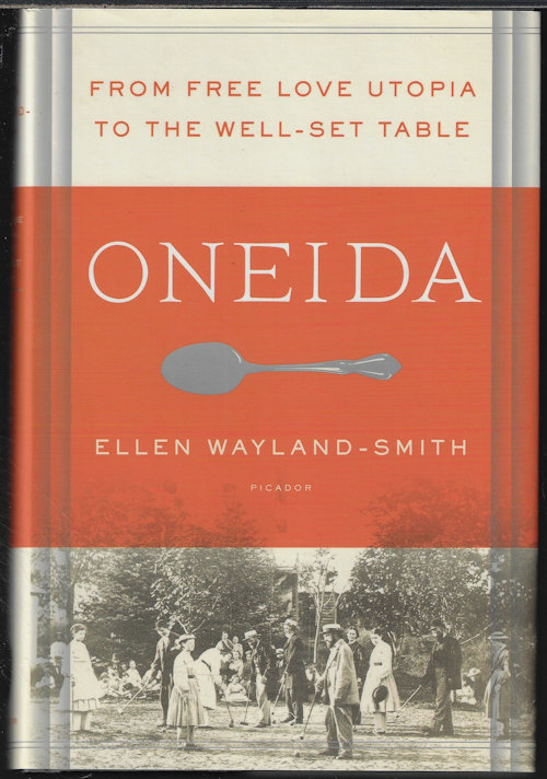 WAYLAND-SMITH, ELLEN - Oneida; from Free Love Utopia to the Well-Set Table