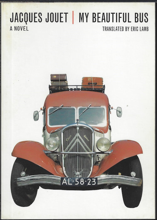 JOUET, JACQUES (TRANS. BY ERIC LAMB) - My Beautiful Bus; a Novel