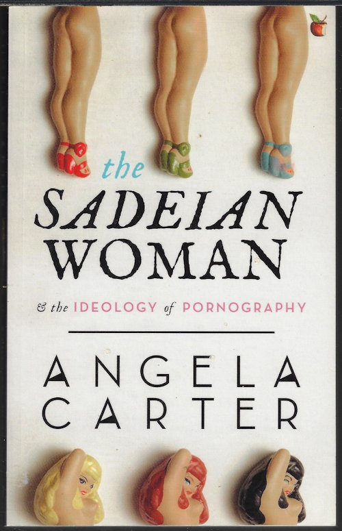 CARTER, ANGELA - The Sadeian Woman & the Ideology of Pornography