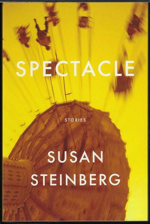 STEINBERG, SUSAN - Spectacle; Stories