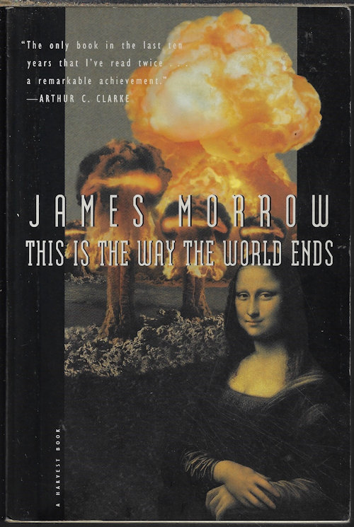 MORROW, JAMES - This Is the Way the World Ends