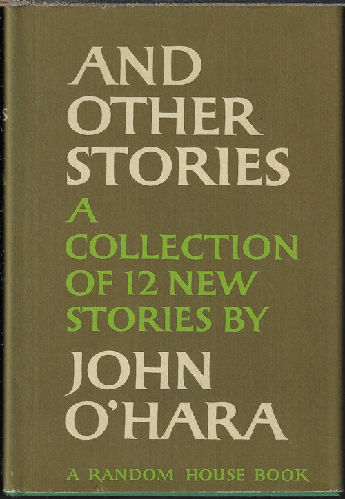 O'HARA, JOHN - And Other Stories; a Collection of 12 New Stories