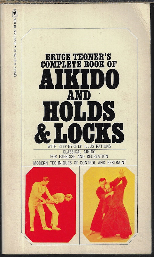 TEGNER, BRUCE - Aikido and Holds & Locks with Step-by-Step Illustrations