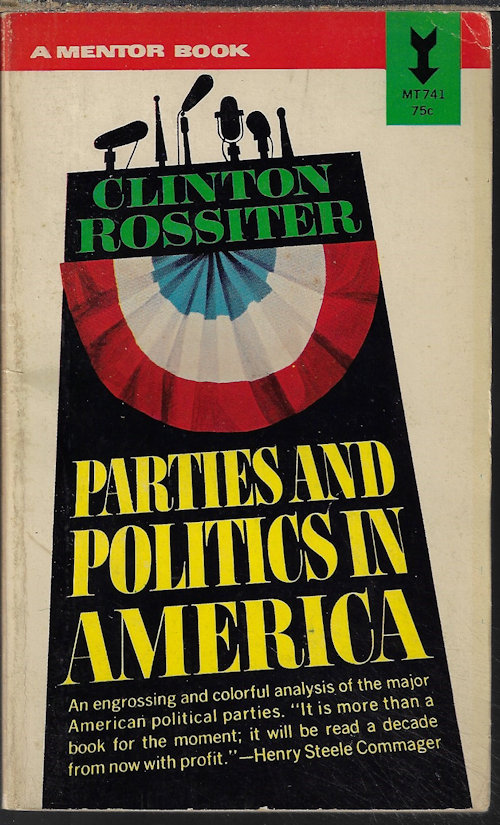 ROSSITER, CLINTON - Parties and Politics in America