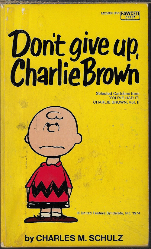 SCHULZ, CHARLES M. - Don't Give Up, Charlie Brown (
