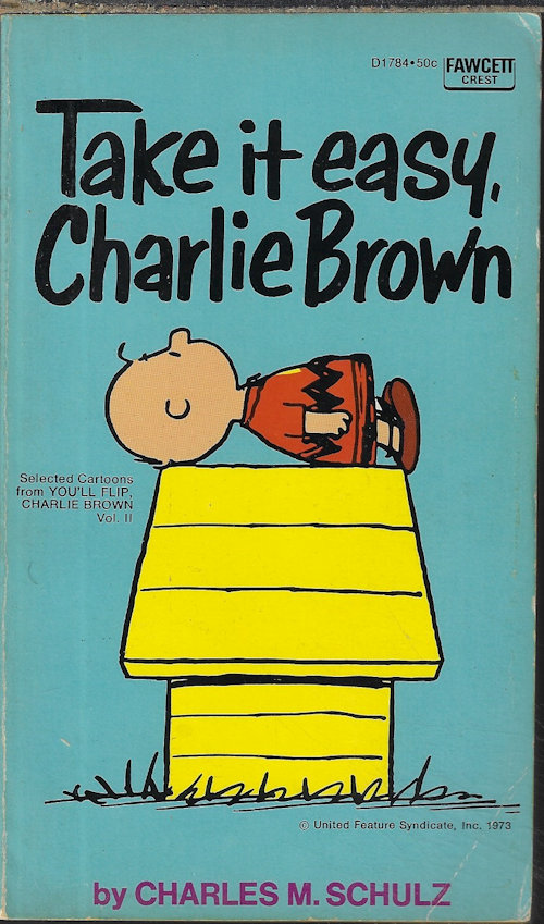 SCHULZ, CHARLES M. - Take It Easy, Charlie Brown; Selected Cartoons from You'LL Flip, Charlie Brown, Vol. II
