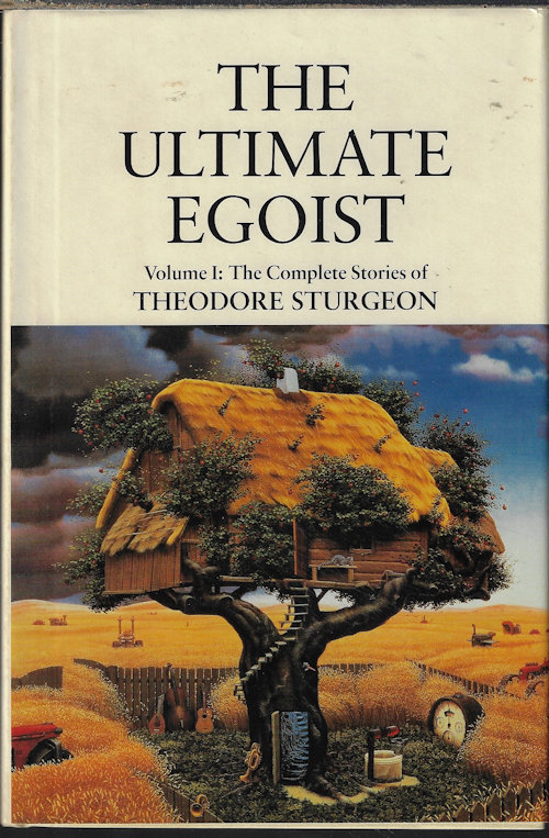 STURGEON, THEODORE - The Ultimate Egoist; the Complete Stories of Theodore Sturgeon, Vol. I