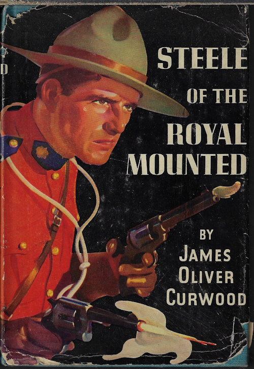 CURWOOD, JAMES OLIVER - Steele of the Royal Mounted