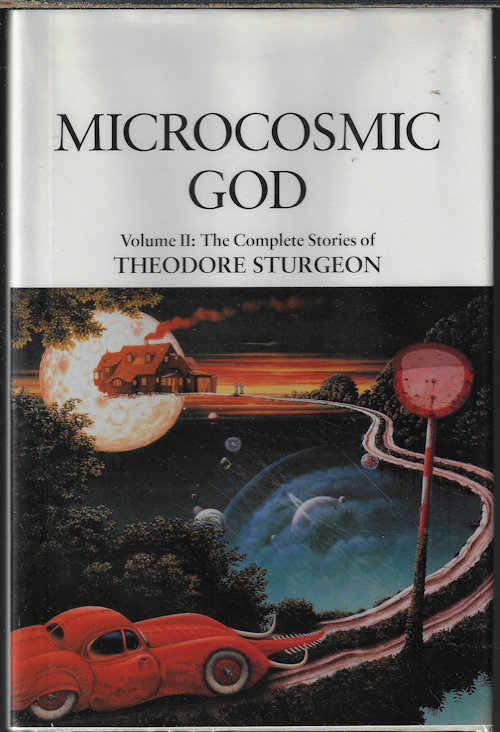 STURGEON, THEODORE - Microcosmic God; the Complete Works of Theodore Sturgeon, Vol. III