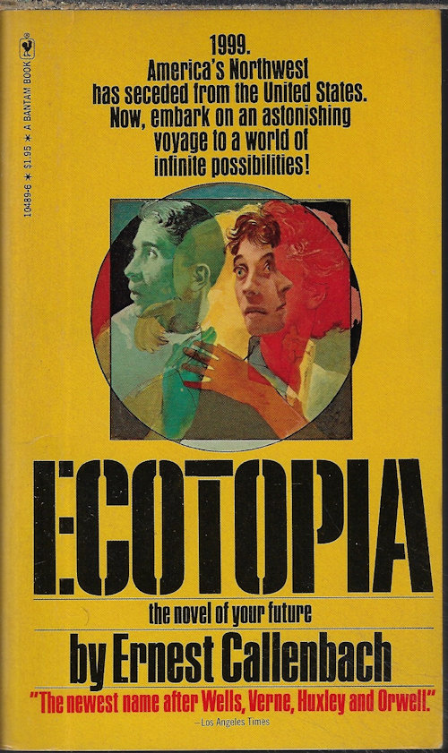 CALLENBACH, ERNEST - Ecotopia; the Novel of Your Future