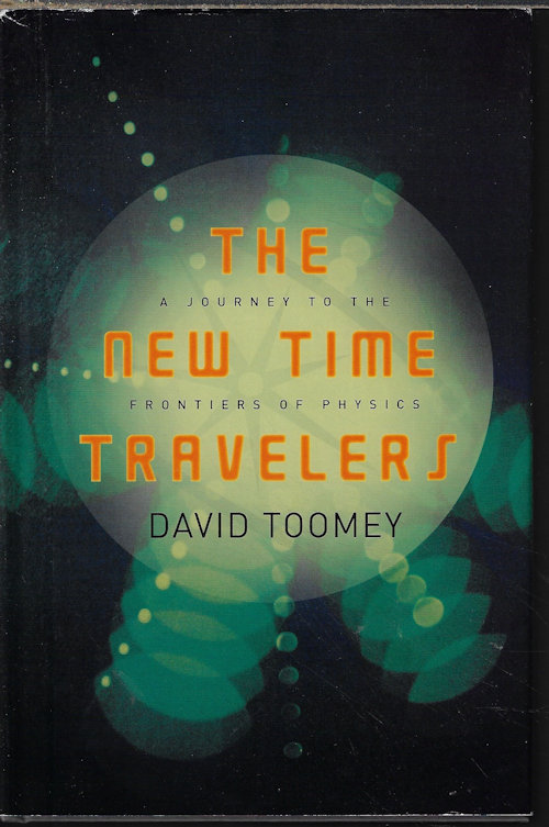 TOOMEY, DAVID - The New Time Travelers; a Journey to the Frontiers of Physics
