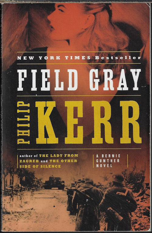 KERR, PHILIP - Field Gray; a Bernie Gunther Novel