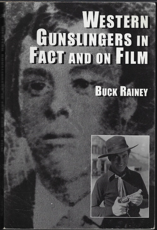 RAINEY, BUCK - Western Gunslingers in Fact and on Film