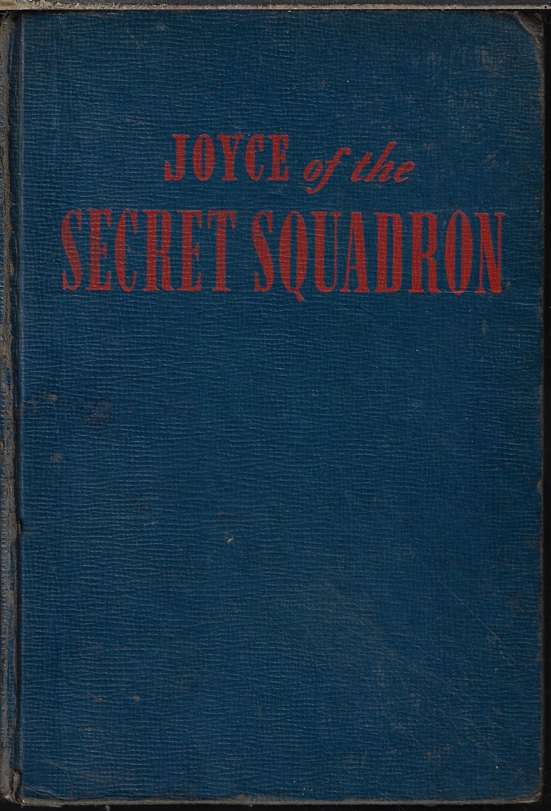 WINTERBOTHAM, R. R. - Joyce of the Secret Squadron; a Captain Midnight Adventure