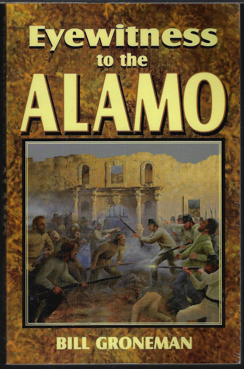 GRONEMAN, BILL - Eyewitness to the Alamo