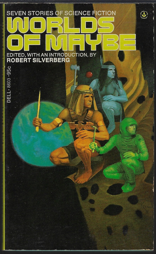 SILVERBERG, ROBERT (EDITOR)(MURRAY LEINSTER; PHILIP JOSE FARMER; MIRIAM ALLEN DE FORD; LARRY NIVEN; ISAAC ASIMOV; ROBERT SILVERBERG; POUL ANDERSON) - Worlds of Maybe