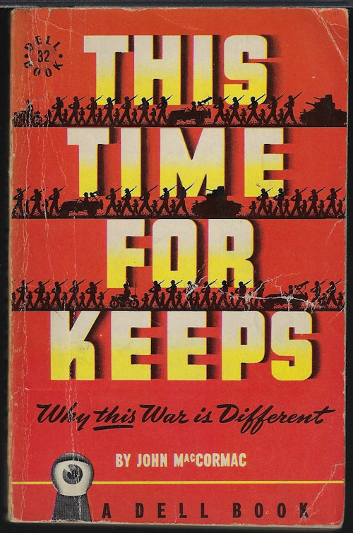 MACCORMAC, JOHN - This Time for Keeps; Why This War Is Different