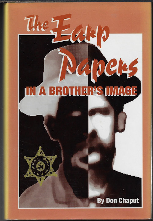 CHAPUT, DON - The Earp Papers: In a Brother's Image