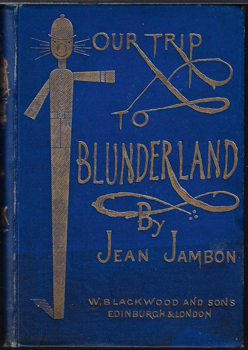 JAMBON, [JEAN JOHN HAY ATHOLE MACDONALD] - Our Trip to Blunderland