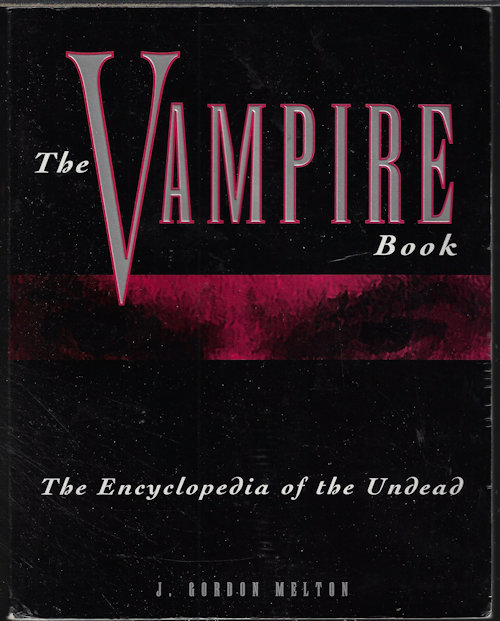 MELTON, J. GORDON - The Vampire Book; the Encyclopedia of the Undead