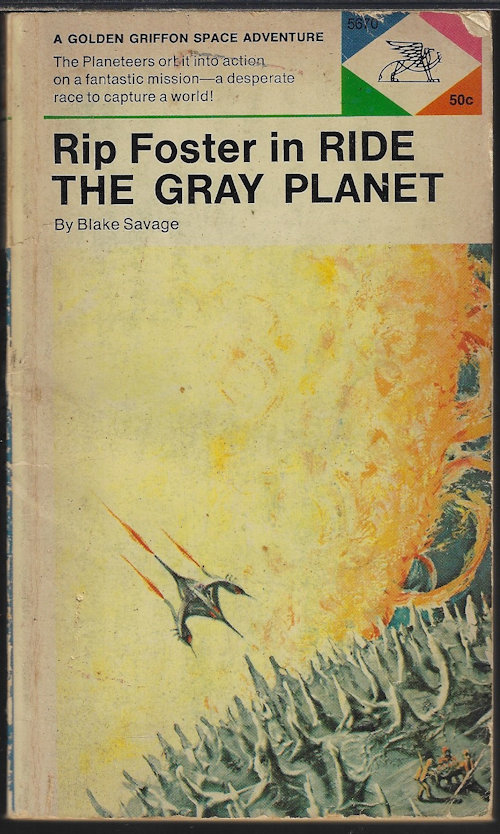 SAVAGE, BLAKE - Rip Foster in Ride the Gray Planet [Reprinted in 1958 As Assignment in Space with Rip Foster]