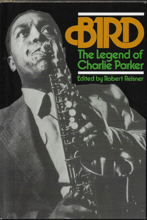 REISNER, ROBERT (EDITOR) - Bird: The Legend of Charlie Parker