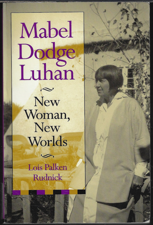 RUDNICK, LOIS PALKEN (MABEL DODGE LUHAN) - Mabel Dodge Luhan; New Woman, New Worlds
