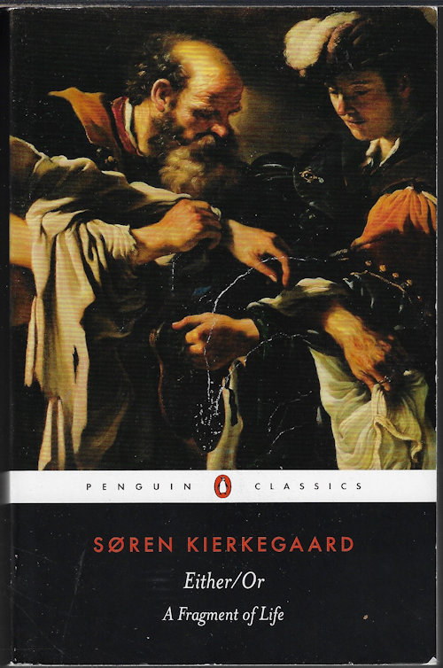 KIERKEGAARD, SOREN - Either / or; a Fragment of Life