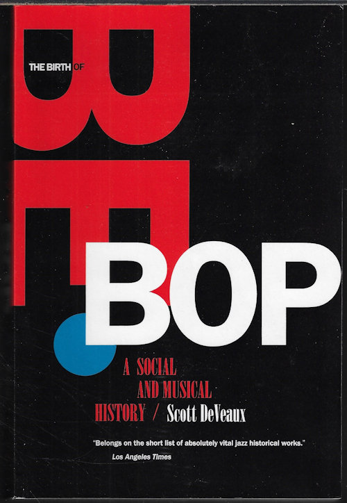 THE BIRTH OF BEBOP; A Social and Musical History