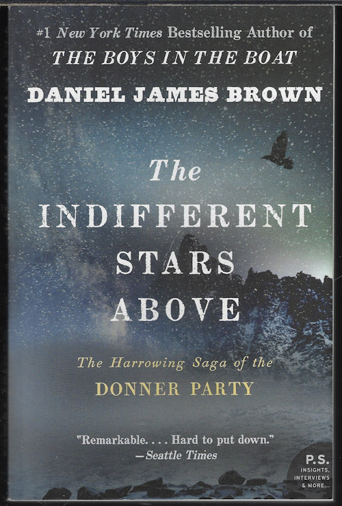 THE INDIFFERENT STARS ABOVE; The Harrowing Saga of the Donner Party