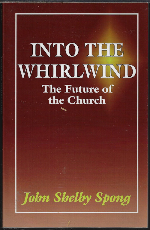 SPONG, JOHN SHELBY - Into the Whirlwind: The Future of the Church