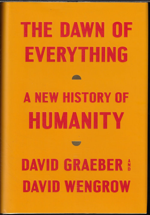 GRAEBER, DAVID & WENGROW, DAVID - The Dawn of Everything; a New History of Humanity