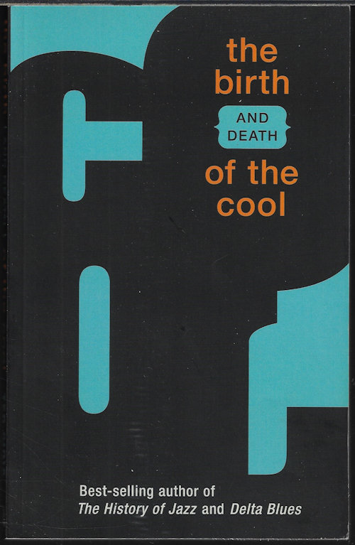GIOIA, TED - The Birth and Death of the Cool