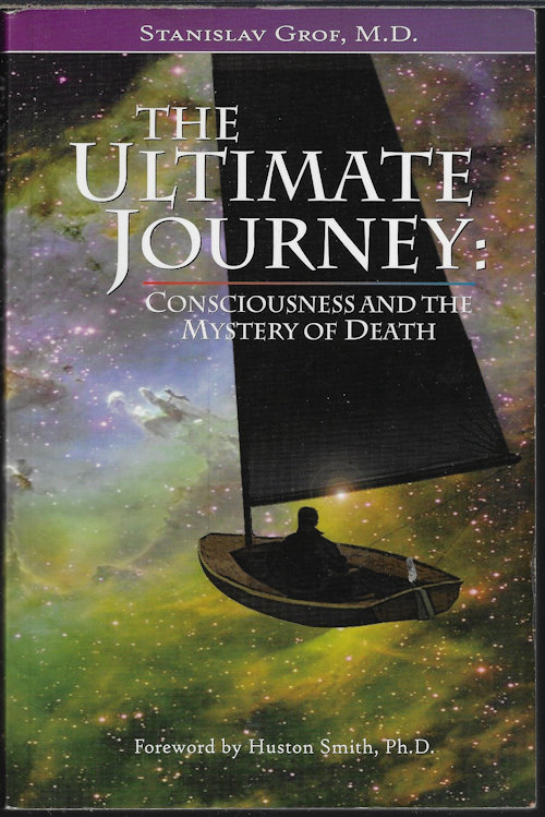 GROF, STANISLOV M.D. - The Ultimate Journey: Consciousness and the Mystery of Death