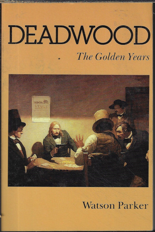 PARKER, WATSON - Deadwood; the Golden Years