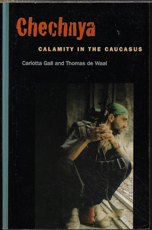 GALL, CARLOTTA & DE WAAL, THOMAS - Chechnya; Calamity in the Caucasus