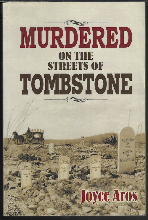 AROS, JOYCE - Murdered on the Streets of Tombstone