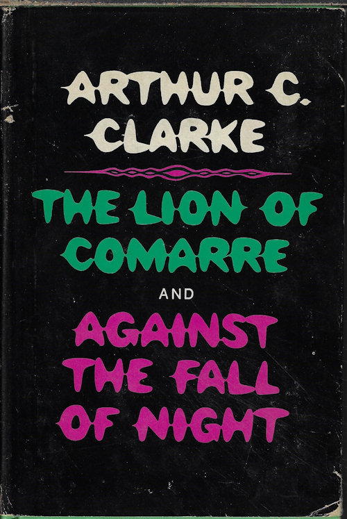 CLARKE, ARTHUR C. - The Lion of Comarre and Against the Fall of Night