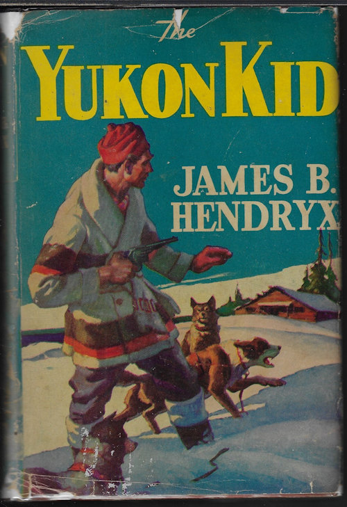 HENDRYX, JAMES B. - The Yukon Kid