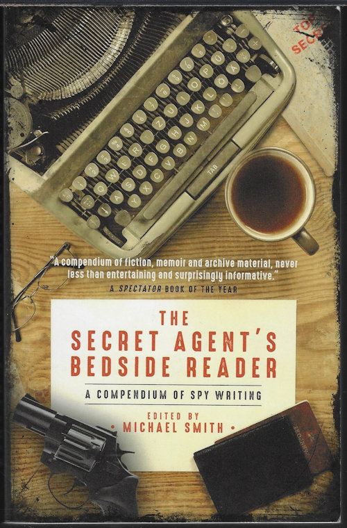 SMITH, MICHAEL (EDITOR) - The Secret Agent's Bedside Reader; a Compendium of Spy Writing