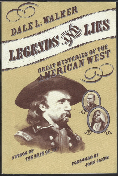 WALKER, DALE L. (FORWARD BY JOHN JAKES) - Legends and Lies; Great Mysteries of the American West
