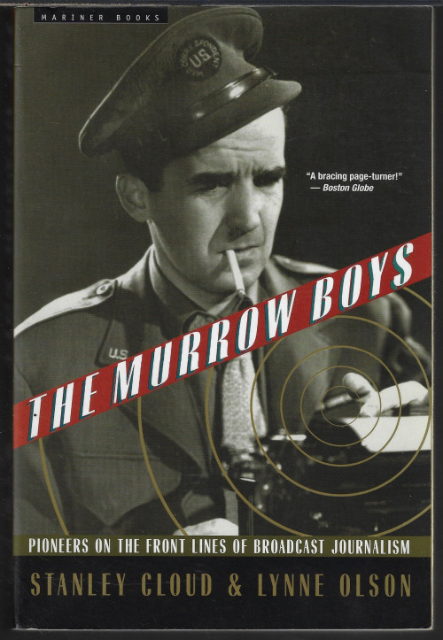 CLOUD, STANLEY & OLSON, LYNNE - The Murrow Boys; Pioneers on the Frontlines of Broadcast Journalism