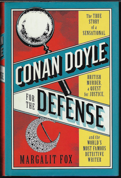 FOX, MARGALIT - Conan Doyle for the Defense; the True Story of a Sensational British Murder, a Quest for Justice, and the World's Most Famous Detective Writer