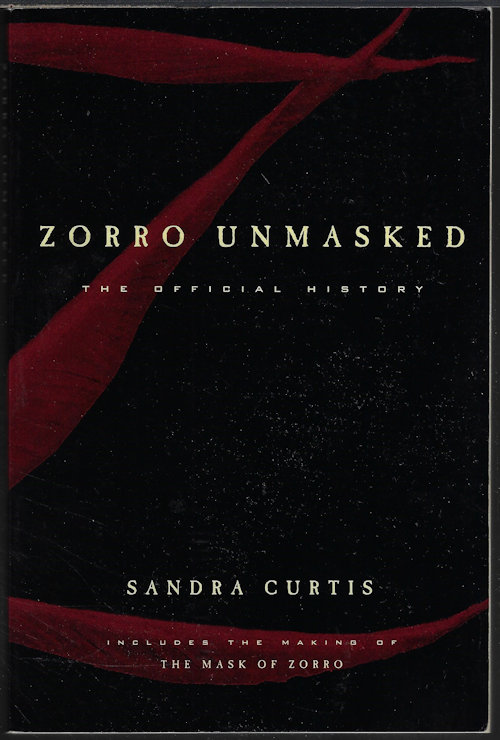 CURTIS, SANDRA - Zorro Unmasked; the Official History