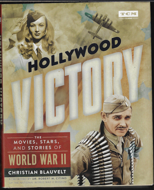 BLAUVELT, CHRISTIAN - Hollywood Victory; the Movies, Stars, and Stories of World War II (Tcm - Turner Classic Movies)