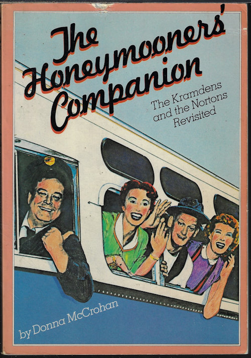 MCCROHAN, DONNA - The Honeymooners' Companion; the Kramdens and the Nortons Revisited
