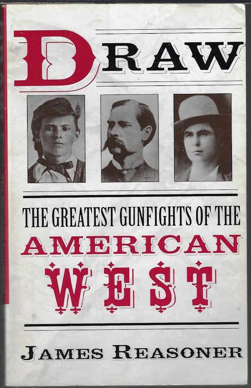 REASONER, JAMES - Draw; the Greatest Gunfights of the American West