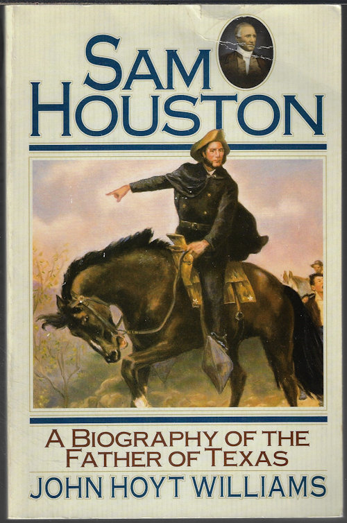 WILLIAMS, JOHN HOYT - Sam Houston; a Biography of the Father of Texas