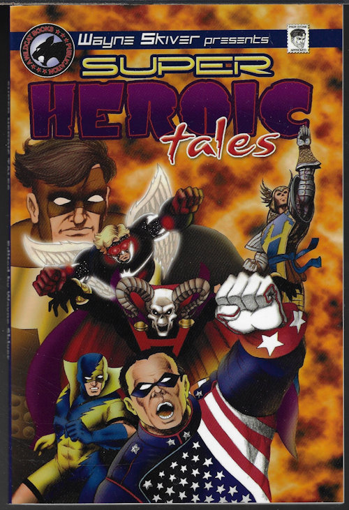 SKIVER, WAYNE (EDITOR)(WAYNE SKIVER; RON HANNA; SCOTT CRANFORD) - Super Heroic Tales; September, Sept. 2007