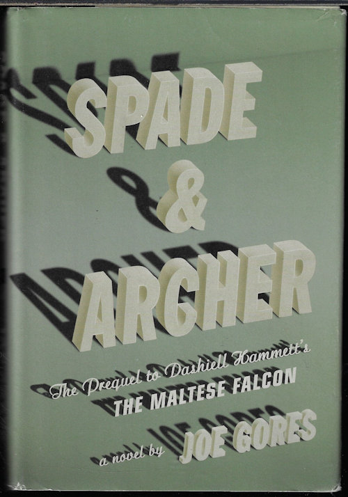 GORES, JOE (DASHIELL HAMMETT RELATED) - Spade & Archer (the Prequel to Dashiell Hammett's the Maltese Falcon)